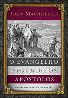 Baixar Livro O Evangelho Segundo os Apostolos - John Macarthur em ePub PDF Mobi ou Ler Online