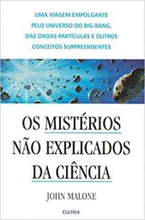 Baixar Livro Os Mistérios Não Explicados da Ciência - John Malone em ePub PDF Mobi ou Ler Online
