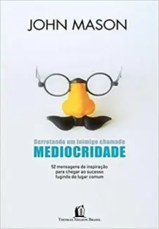 Baixar Livro Derrotando um Inimigo Chamado Mediocridade - John Mason em ePub PDF Mobi ou Ler Online