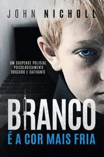 Baixar Livro Branco é a Cor Mais Fria - John Nicholl em ePub PDF Mobi ou Ler Online