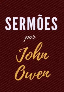 Baixar Livro Sermões - John Owen em ePub PDF Mobi ou Ler Online