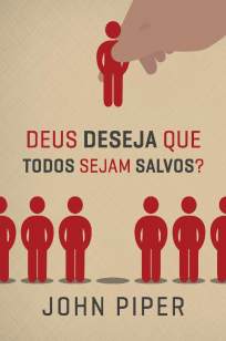 Baixar Livro Deus Deseja que Todos Sejam Salvos - John Piper em ePub PDF Mobi ou Ler Online