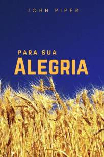 Baixar Livro Para Sua Alegria - John Piper em ePub PDF Mobi ou Ler Online