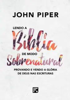 Baixar Livro Lendo a Bíblia de modo Sobrenatural - John Piper em ePub PDF Mobi ou Ler Online
