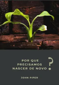 Baixar Livro Por que Precisamos Nascer de Novo - John Piper em ePub PDF Mobi ou Ler Online