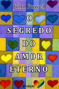 Baixar Livro O Segredo do Amor Eterno - John Powell em ePub PDF Mobi ou Ler Online