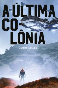 Baixar Livro A Última Colônia - Guerra do Velho Vol. 3 - John Scalzi em ePub PDF Mobi ou Ler Online