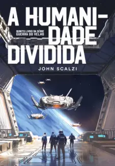Baixar Livro A Humanidade Dividida - Guerra do Velho Vol. 5 - John Scalzi em ePub PDF Mobi ou Ler Online