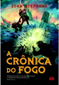 Baixar Livro A Cronica do Fogo - John Stephens em ePub PDF Mobi ou Ler Online