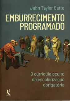 Baixar Livro Emburrecimento Programado - John Taylor Gatto em ePub PDF Mobi ou Ler Online