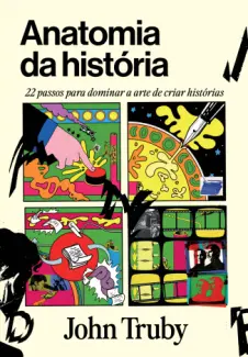 Baixar Livro Anatomia da Historia - John Truby em ePub PDF Mobi ou Ler Online