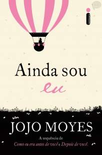 Baixar Livro Ainda Sou Eu - Como Eu Era Antes De Você Vol. 1 - Jojo Moyes em ePub PDF Mobi ou Ler Online