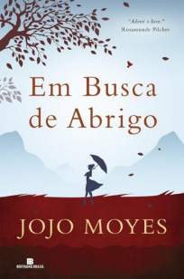 Baixar Livro Em Busca de Abrigo - Jojo Moyes em ePub PDF Mobi ou Ler Online