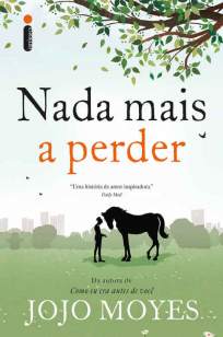 Baixar Livro Nada Mais a Perder - Jojo Moyes em ePub PDF Mobi ou Ler Online