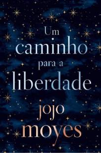 Baixar Livro Um Caminho para a Liberdade - Jojo Moyes em ePub PDF Mobi ou Ler Online
