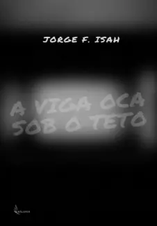 Baixar Livro A Viga Oca Sob o Teto - Jorge F. Isah em ePub PDF Mobi ou Ler Online