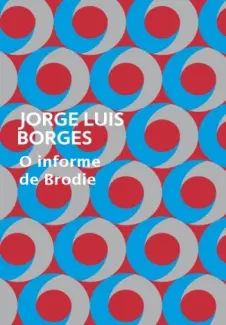Baixar Livro O Informe de Brodie - Jorge Luis Borges em ePub PDF Mobi ou Ler Online