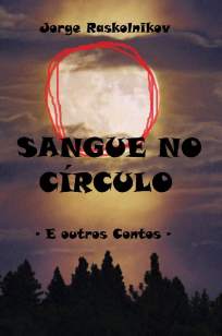Baixar Sangue No Círculo - Jorge Raskolnikov ePub PDF Mobi ou Ler Online