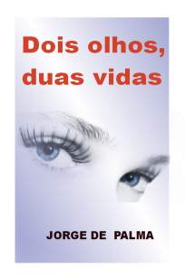 Baixar Livro Dois Olhos, Duas Vidas - Jorge de Palma em ePub PDF Mobi ou Ler Online