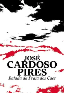Baixar Livro Balada da Praia dos Caes - Jose Cardoso Pires em ePub PDF Mobi ou Ler Online