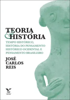Baixar Livro Teoria e Historia - Jose Carlos Reis em ePub PDF Mobi ou Ler Online