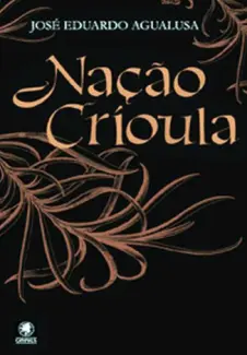  Nação Crioula   -  José Eduardo Agualusa 