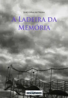 A Ladeira da Memória  -   José Geraldo Vieira