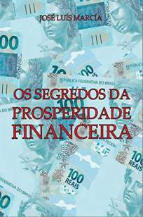 Baixar Livro Os Segredos da Prosperidade Financeira - José Luís Marcía em ePub PDF Mobi ou Ler Online