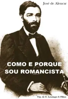 Como E Porque Sou Romancista  -  José de Alencar