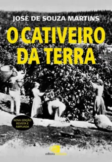 O Cativeiro da Terra  -   José de Souza Martins