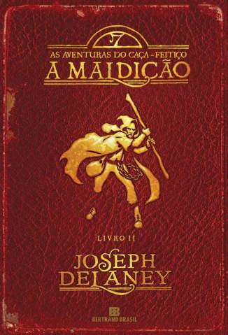 Baixar A Maldição - As Aventuras do Caça-Feitiço Vol. 2 - Joseph Delaney ePub PDF Mobi ou Ler Online