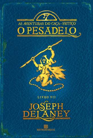 Baixar O Pesadelo - As Aventuras do Caça-Feitiço Vol. 7 - Joseph Delaney ePub PDF Mobi ou Ler Online