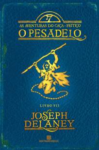 Baixar O Pesadelo - As Aventuras do Caça-Feitiço Vol. 7 - Joseph Delaney ePub PDF Mobi ou Ler Online