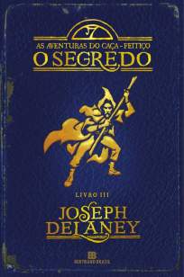 Baixar O Segredo - As Aventuras do Caça-Feitiço Vol. 3 - Joseph Delaney ePub PDF Mobi ou Ler Online