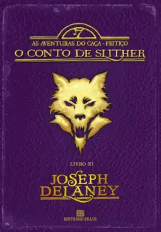 Baixar Livro O Conto de Slither - As Aventuras do Caça-Feitiço Vol. 11 - Joseph Delaney em ePub PDF Mobi ou Ler Online