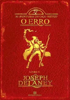O Erro  -  As Aventuras Do Caça Feitiço   - Vol. 5  -  Joseph Delaney