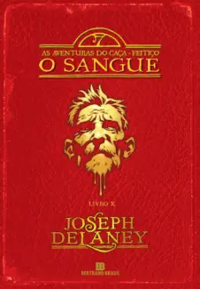 O Sangue  -  As Aventuras do Caça-Feitiço  - Vol.  10  -  Joseph Delaney