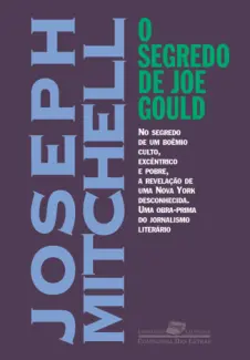 O Segredo de Joe Gould  -  Joseph Mitchell