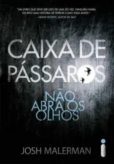 Caixa de Pássaros: Não Abra Os Olhos  -  Josh Malerman
