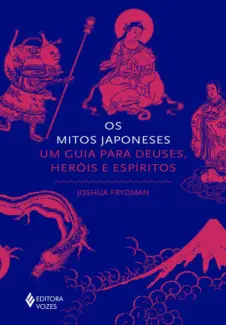 Baixar Livro Os Mitos Japoneses - Joshua Frydman em ePub PDF Mobi ou Ler Online