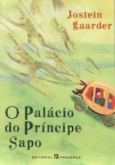 O Palácio Do Príncipe Sapo   -  Jostein Gaarder