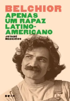 Belchior  -  Apenas um Rapaz Latino-Americano  -  Jotabê Medeiros