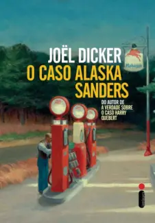 Baixar Livro O caso Alaska Sanders - Joël Dicker em ePub PDF Mobi ou Ler Online
