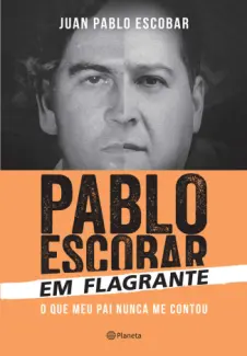 Pablo Escobar em Flagrante  -  Juan Pablo Escobar