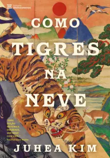 Baixar Livro Como Tigres na Neve - Juhea Kim em ePub PDF Mobi ou Ler Online