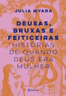 Baixar Livro Deusas, Bruxas e Feiticeiras - Julia Myara em ePub PDF Mobi ou Ler Online