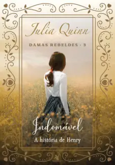 Baixar Livro Indomável: A História de Henry - Damas Rebeldes Vol. 3 - Júlia Quinn em ePub PDF Mobi ou Ler Online