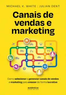 Baixar Livro Canais de vendas e marketing - Julian Dent em ePub PDF Mobi ou Ler Online