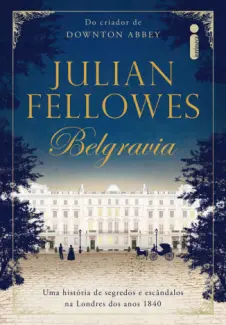 Baixar Livro Belgravia - Julian Fellowes em ePub PDF Mobi ou Ler Online
