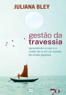 Baixar Livro Gestão da Travessia - Juliana Bley em ePub PDF Mobi ou Ler Online